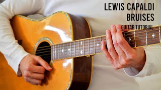 Lewis Capaldi – Bruises EASY Guitar Tutorial With Chords  Lyrics [upl. by Anica]