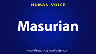 How To Pronounce Masurian [upl. by Fairfield]