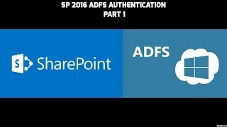 Configuring ADFS Authentication on SharePoint 2016 Part 1 of 3 [upl. by Auhs]