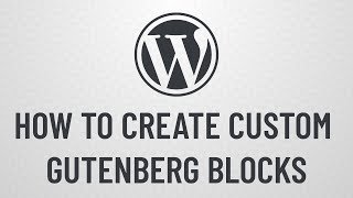 How to Create Custom Gutenberg Blocks for WordPress  Intro [upl. by Sibby]