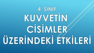 4 Sınıf Kuvvetin Cisimler Üzerindeki Etkileri [upl. by Emmalyn]