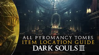 Dark Souls 3  All 5 Pyromancy Tomes Location Guide [upl. by Caldeira846]