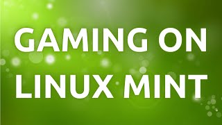 quotHow To Set Up Linux Mint For Gaming  StepbyStep Guidequot [upl. by Larrad815]