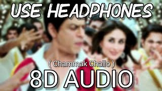 Chammak Challo  8D Audio  Ra One  ShahRukh Khan  Kareena Kapoor [upl. by Algar]