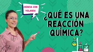 LAS REACCIONES QUÍMICAS Reactivos y productos [upl. by Ahsiekal]