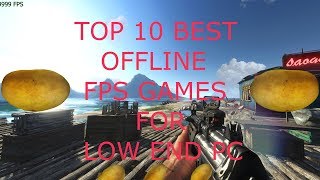 TOP 10 BEST OFFLINE FPS GAMES FOR LOW END PC IN 2019 [upl. by Enitsirt]