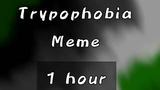 Trypophobia meme 1 hour Slowed  Edited [upl. by Glassman]