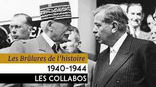 Les Brûlures de l’Histoire  19401944  Les collabos [upl. by Alvie92]