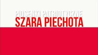 Piosenki Patriotyczne SZARA PIECHOTA z Tekstem [upl. by Ynohtnaed852]