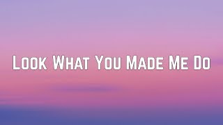 Taylor Swift  Look What You Made Me Do Lyrics [upl. by Allwein100]