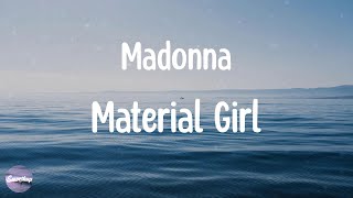 Madonna  Material Girl Lyrics [upl. by Nananne880]