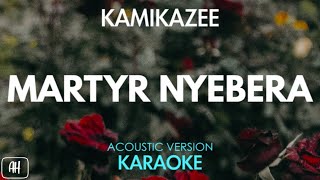 Kamikazee  Martyr Nyebera KaraokeAcoustic Version [upl. by Gerfen]