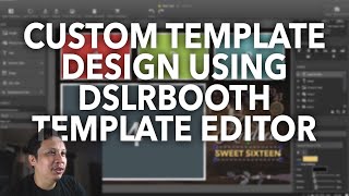 2022 dslrBooth Tutorial Custom template design using dslrBooths builtin Template Editor [upl. by Imogene]