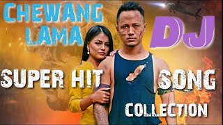 CHEWANG LAMA SUPER HIT TOP 4 SOng DJ CYJOH [upl. by Gower]