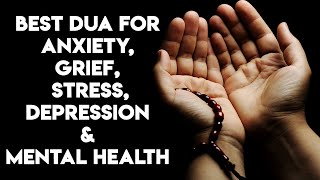 Dua For Anxiety Grief Stress amp DEPRESSION amp Mental Health [upl. by Deanna]