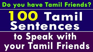 100 Tamil Sentences to Speak with your Friends 18  Learn Tamil through English [upl. by Aihselat270]