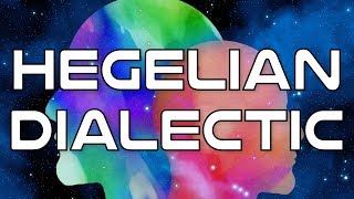 Hegelian Dialectic Explained  Philosophy [upl. by Hendrika]