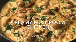 Creamy Mushroom Chicken  Kubiertos [upl. by Ancalin]