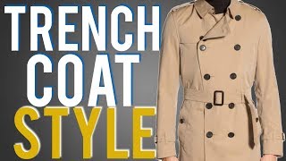 How To Wear A Trench Coat Guide 4 Ways To Style For Men [upl. by Icul]