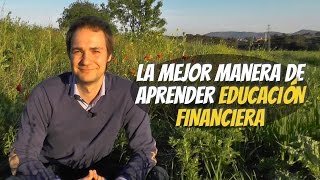 La mejor manera de aprender educación financiera [upl. by Cayser]