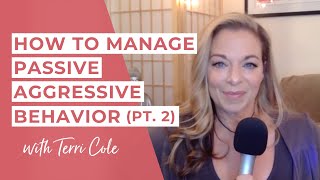 How to Manage Passive Aggressive Behavior Part 2  Terri Cole [upl. by Ika]