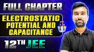 Electrostatic Potential And Capacitance FULL CHAPTER  Class 12th Physics  Lakshya JEE [upl. by Lawler]