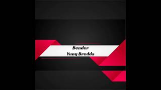 BenderYung Bredda [upl. by Tnek]