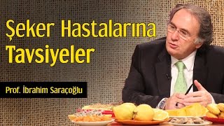 Şeker Hastalarına Tavsiyeler  Prof İbrahim Saraçoğlu [upl. by Brina997]