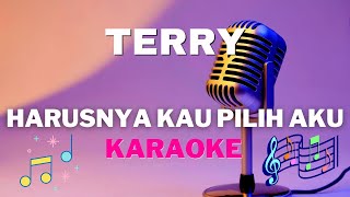 TERRY  Harusnya kau pilih aku  karaoke version   Tanpa vocal [upl. by Kcirredal]