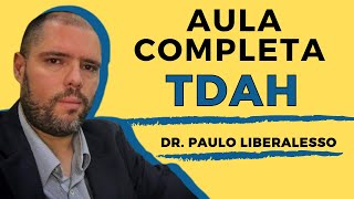 TDAH diagnóstico e tratamento  com Dr Paulo Liberalesso [upl. by Narrad]