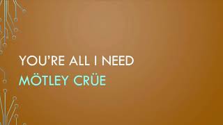 Mötley Crüe  You’re All I Need Lyrics [upl. by Weismann]