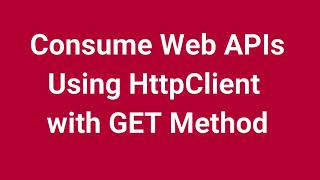 Consume Web APIs Using HttpClient with GET Method  Part 9 [upl. by Saisoj]