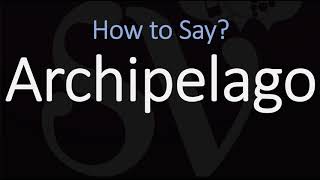 How to Pronounce Archipelago CORRECTLY [upl. by Alegre]