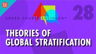 Theories of Global Stratification Crash Course Sociology 28 [upl. by Oneg]