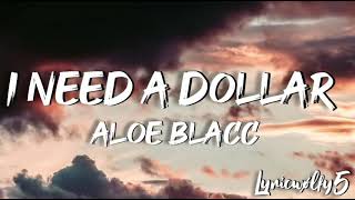 I need a dollar  Aloe Blacclyrics [upl. by Simetra]