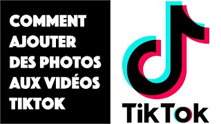 Comment ajouter des photos aux vidéos TikTok [upl. by Ginelle]