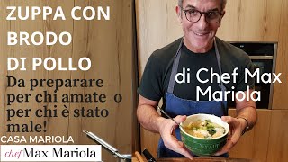 ZUPPA CON BRODO DI POLLO  Chef Max Mariola [upl. by Ayikan]