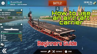 How to use an Aircraft Carrier in Battle of Warships Naval Blitz Beginners Guide [upl. by Santos]