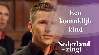 Nederland Zingt Een koninklijk kind [upl. by Nelrsa]