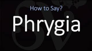 How to Pronounce Phrygia CORRECTLY [upl. by Beeck232]