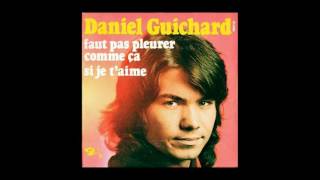 Daniel Guichard  Faut pas pleurer comme ça 1972 [upl. by Merry]