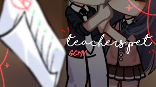 •Teachers Pet•  GCMV  by •MIIRA [upl. by Enidlareg683]