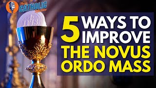 5 Ways To Fix The Novus Ordo Mass  The Catholic Talk Show [upl. by Maria]