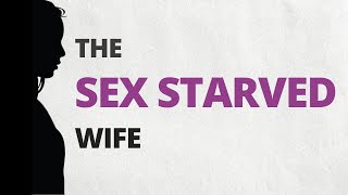 The Sex Starved Wife Help  Why Your Husband Wont Have Sex With You  Dr Doug Weiss [upl. by Gerhard]