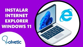 Instalar Internet Explorer en Windows 11 ✔️ Modo Internet Explorer Windows 11 [upl. by Loralyn]