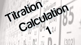 Titration Calculation 1 [upl. by Riancho]