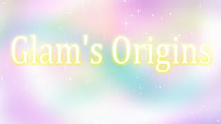 Glams Origins [upl. by Nedi]