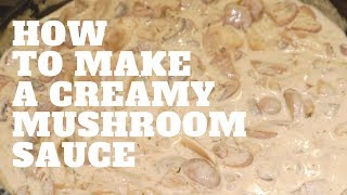 How To Make A Creamy Mushroom Sauce [upl. by Strenta44]