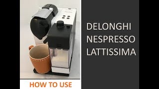 How to use Delonghi Nespresso Lattissima coffee machine [upl. by Hayman182]