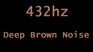 432hz Deep Brown Noise in HD Stereo  12 Hours [upl. by Rider]